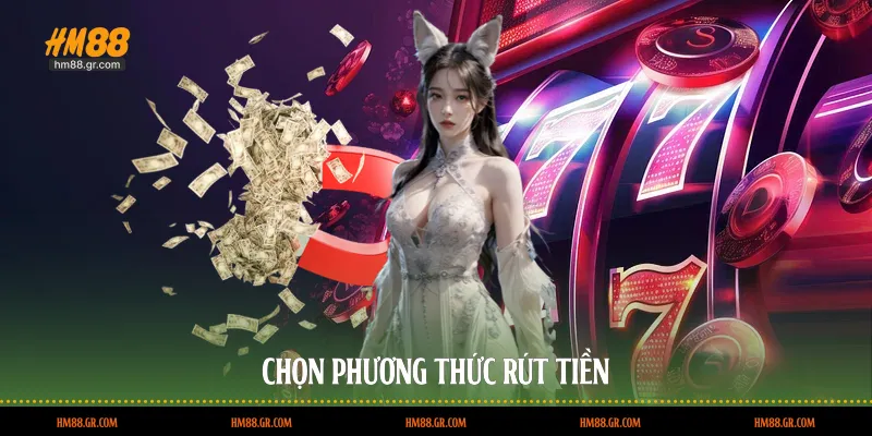Chọn phương thức rút tiền
