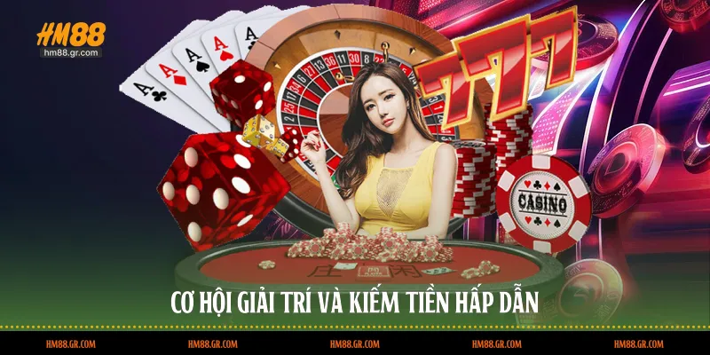 Cơ hội giải trí và kiếm tiền hấp dẫn