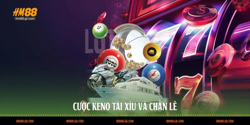 Cược Keno tài xỉu và chẵn lẻ