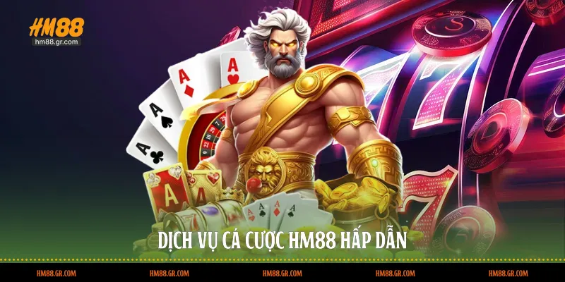 Dịch vụ cá cược HM88 hấp dẫn