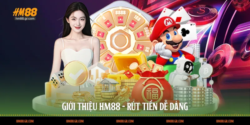 Giới thiệu HM88 - Rút tiền dễ dàng