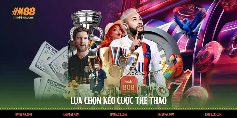 Lựa chọn kèo cược thể thao