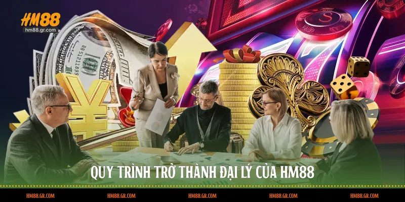 Quy trình trở thành đại lý của HM88