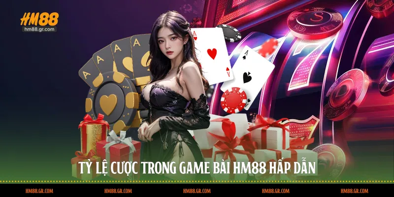 Tỷ lệ cược trong game bài HM88 hấp dẫn