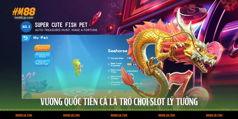 Vương Quốc Tiên Cá là trò chơi slot lý tưởng